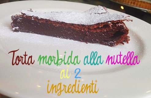 Torta morbida alla Nutella ai due ingredienti