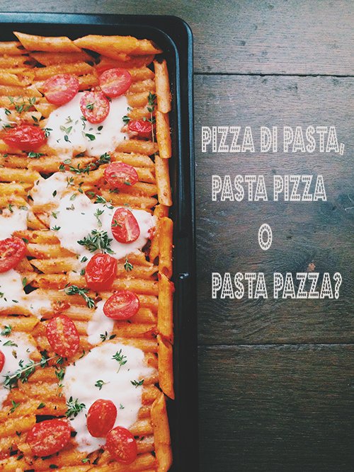 Pizza di pasta, pasta pizza o pasta pazza?